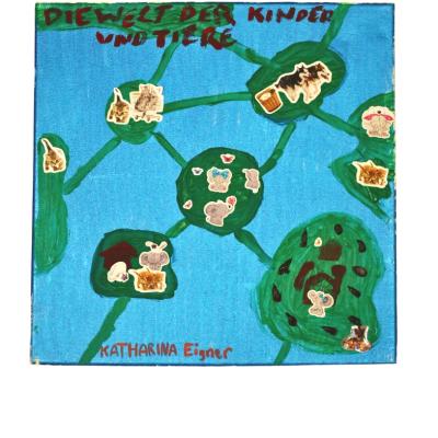 „Die Welt der Kinder und Tiere“ von Katharina Eigner